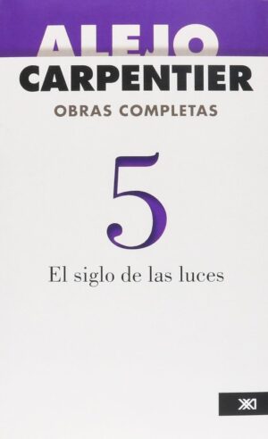 Obras completas, 05 : El siglo de las luces (Alejo Carpentier)