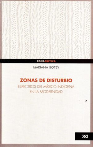 Zonas de disturbio: espectros en México indígena en la modernidad