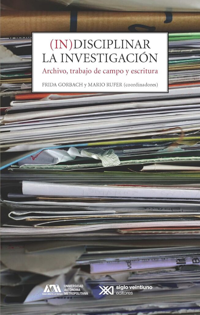 (In)disciplinar la investigación. Archivo trabajo de campo y escritura