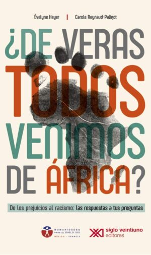 De veras todos venimos de África? De los prejuicios al racismo: las respuestas a tus preguntas