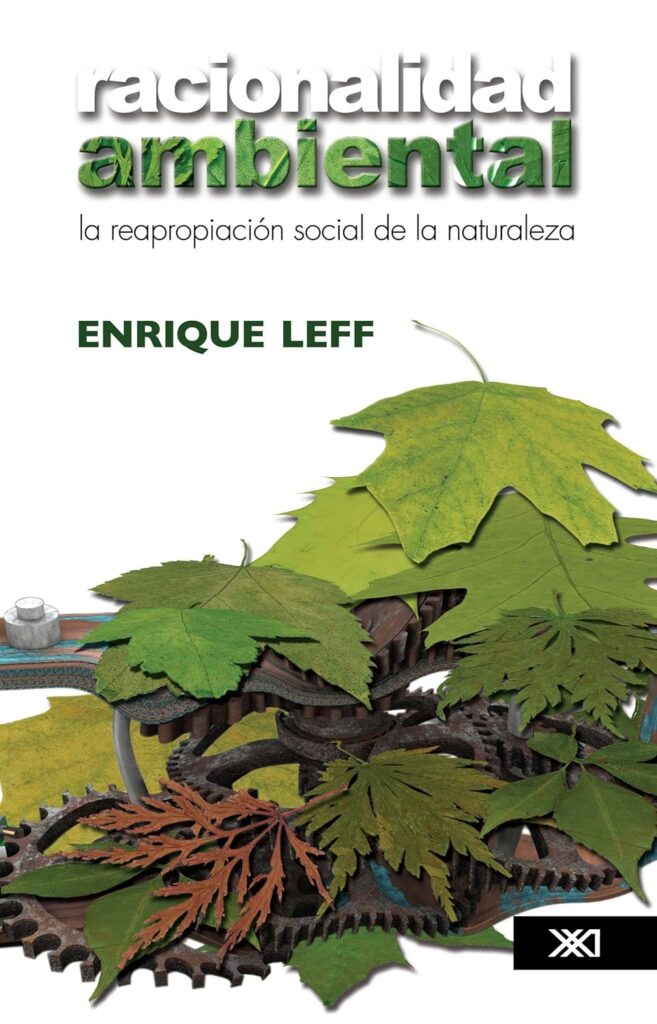 Racionalidad ambiental: la reapropiación social de la naturaleza