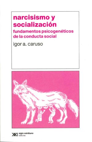 Narcicismo y socialización : fundamentos psicogenéticos de la conduc