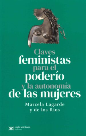 Claves Feministas Para El Poderío Y La Autonomía De Las Mujeres