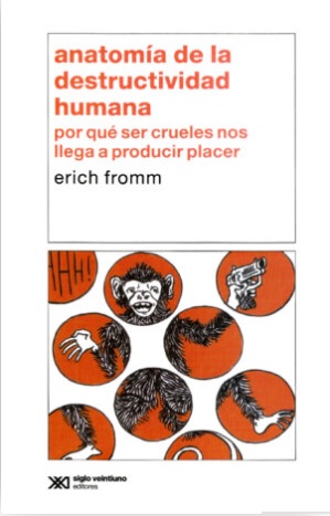 Anatomía de la destructividad humana. Por qué ser crueles nos llega a producir placer.