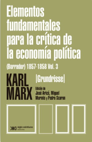 Elementos fundamentales para la crítica de la economía política. (borrador) 1857-1858 / vol. 3