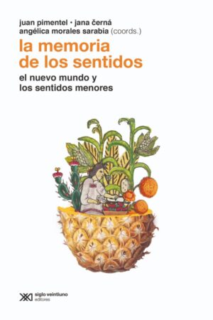 La memoria de los sentidos : el nuevo mundo y los sentidos menores