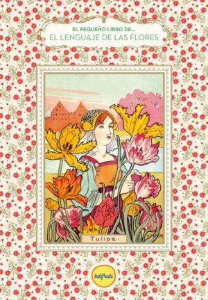 Pequeño Libro De... El Lenguaje De Las Flores