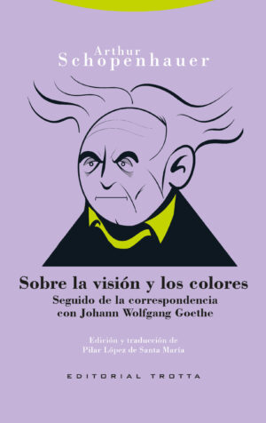 Sobre la visión y los colores. Seguido de la correspondencia con Johan Wolfgang Goethe