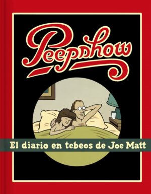 Peepshow : El Diario En Tebeos De Joe Matt