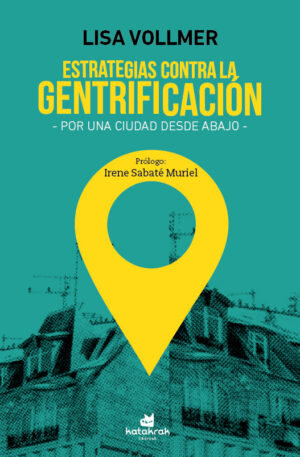 Estrategias Contra La Gentrificación: Por Una Ciudad Desde Abajo