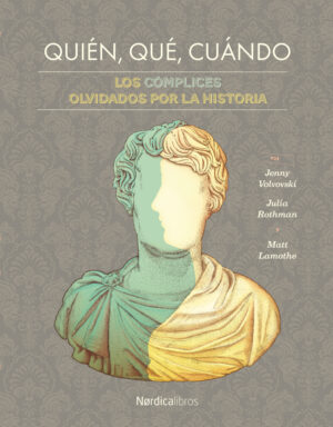 Quién, Qué, Cuándo : Los Cómplices Olvidados Por La Historia