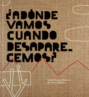 Adónde Vamos Cuando Desaparecemos?