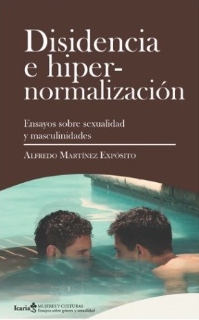 Disidencia e hipernormalización: Ensayos sobre sexualidad y masculinidades