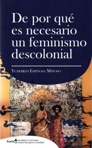 De por qué es necesario un feminismo descolonial
