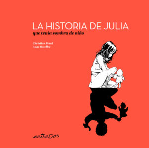 La Historia De Julia Que Tenia Sombra De Niño