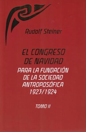 El congreso de navidad tomo II: Para la fundación de la sociedad Antroposófica 1923-1924