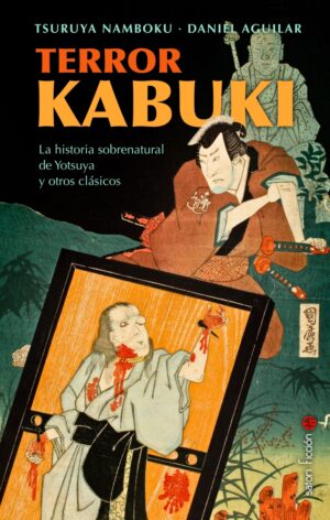 Terror kabuki: La historia sobrenatural de Yotsuya y otros clásicos