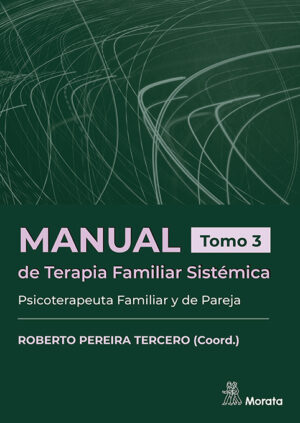 Manual de terapia familiar sistémica tomo III: Psicoterapeuta Familiar y de pareja
