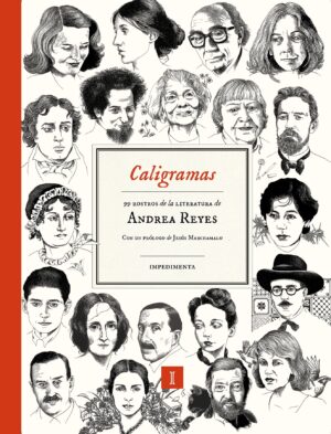 Caligramas: 99 rostros de la literatura de Andrea Reyes