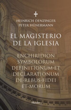 El Magisterio De La Iglesia: Enchiridion Symbolorum Definitionum Et Declarationum De Rebus Fidei Et Morum