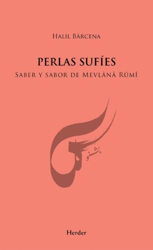 Perlas Sufíes: Saber y sabor de Mevlana Rumi