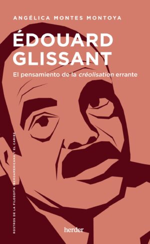 Edouard Glissant: El pensamiento de la creolisation errante