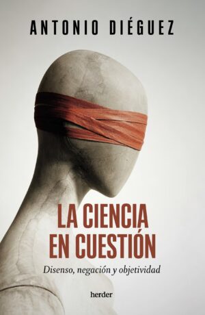 La ciencia en cuestión: Disenso, negación y objetividad
