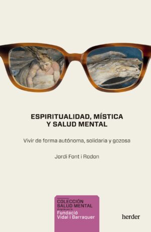 Espiritualidad, mística y salud mental: Vivir De Forma Autónoma, solidaria y gozosa