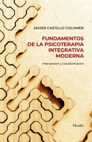 Fundamentos de la psicoterapia integrativa moderna: Intervención y transformación