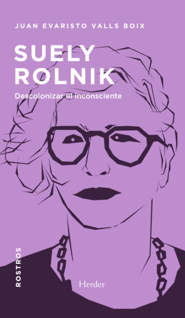 Suely Rolnik: Descolonizar el inconsciente