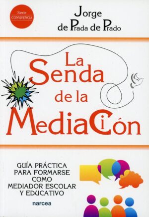 La senda de la mediación: Guía práctica para formarse como mediador escolar y educativo