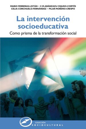 La intervención socioeducativa : como prisma de la transformación social