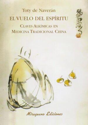 El vuelo del espíritu: Claves alkímicas en medicina tradicional china