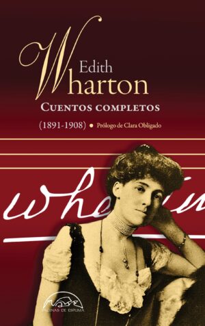 Edith Wharton: Cuentos completos I (1891-1908)