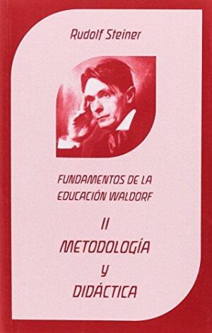 Metodología Y Didáctica, Vol.2 : Fundamentos De La Educación Waldorf