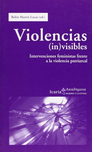 Violencias (in) visibles : intervenciones feministas frente a la