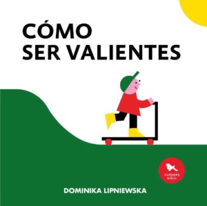 Cómo ser valientes