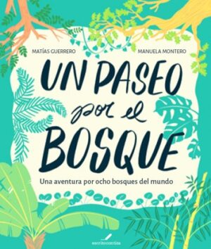 Un Paseo Por El Bosque: Una Aventura Por Ocho Bosques Del Mundo