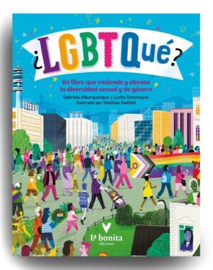 LGBTQué? Un libro que abraza con orgullo la Diversidad sexual y de género
