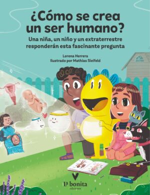 Cómo se crea un ser humano? Una niña, un niño y un extraterrestre responderán esta fascinante pregunta