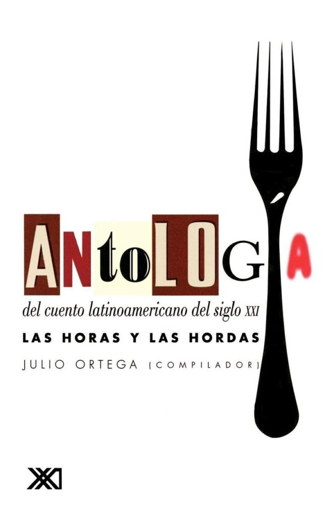 Antología del cuento latinoamericano del siglo XXI: Las horas y las hordas