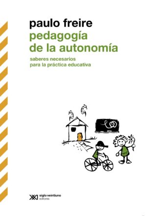 Pedagogía de la autonomía : saberes necesarios para la práctica educat