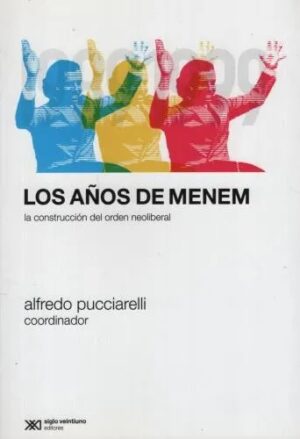 Los años de Menem: La construcción del orden neoliberal