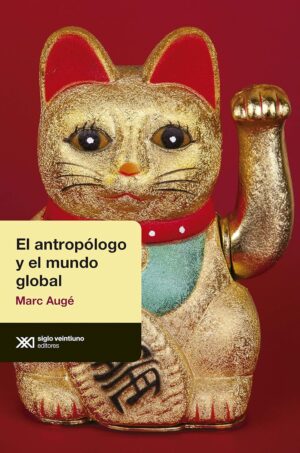 El Antropólogo Y El Mundo Global