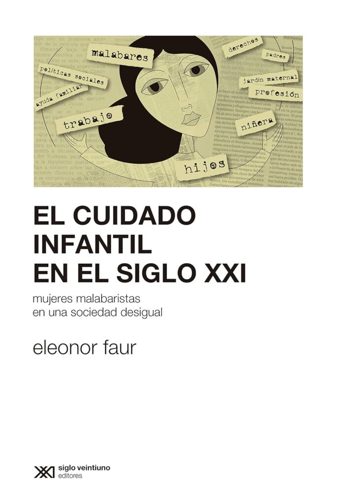 Cuidado Infantil En El Siglo XXI : Mujeres Malabaristas En Una Sociedad