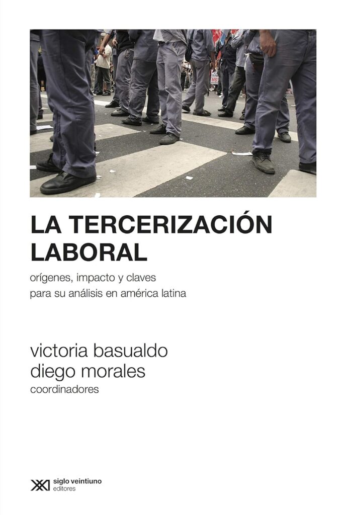 La Tercerización Laboral : Orígenes, Impacto Y Claves Para Su Análisis