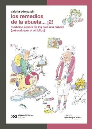 Remedios De La Abuela, 2 : Medicina Casera De Los De Pies A Cabeza