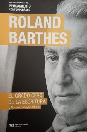 Grado Cero De La Escritura (Biblioteca Esencial)