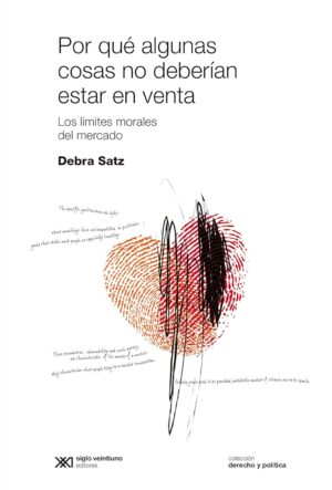 Por Que Algunas Cosas No Deberían Estar En Venta : Los Limites Morales