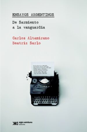 Ensayos Argentinos : De Sarmiento A La Vanguardia